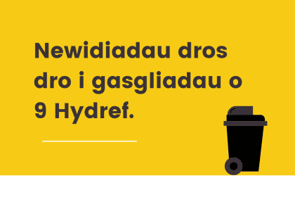 Newidiadau dros dro i gasgliadau o 9 Hydref