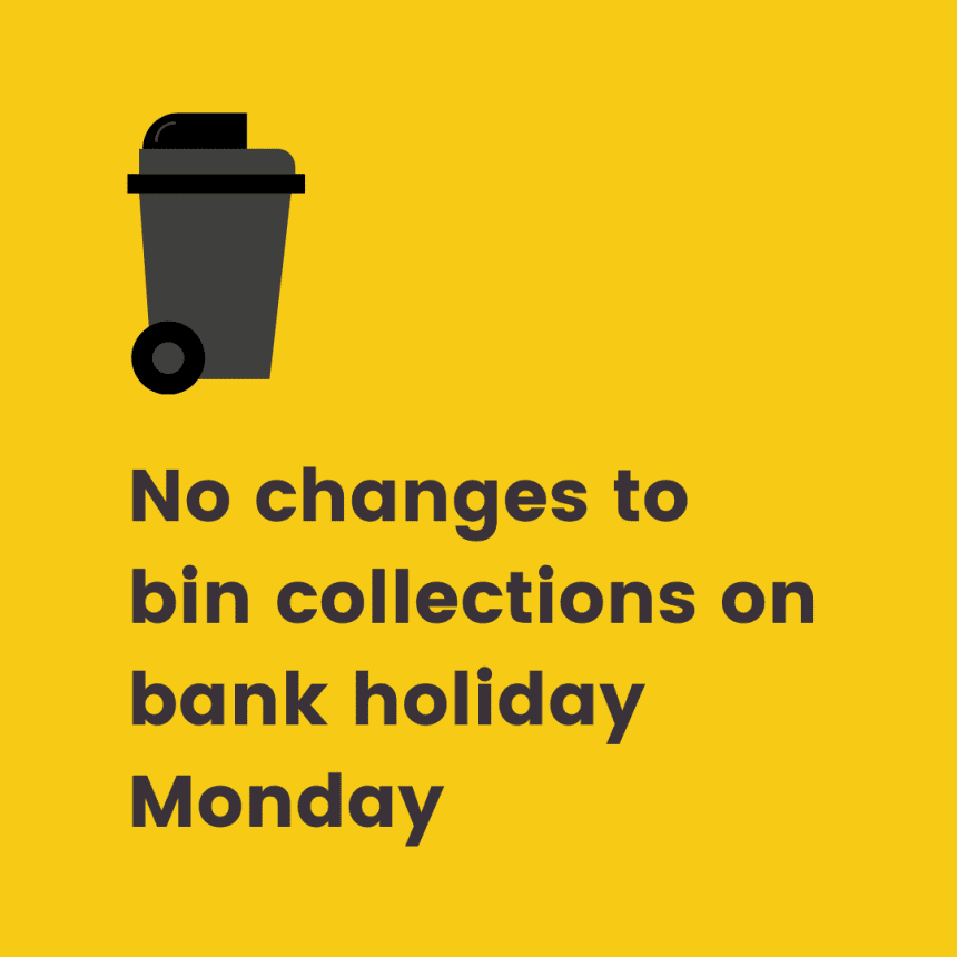 No changes to bin collections on bank holiday Monday