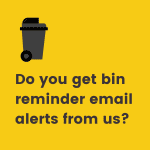 Do you get bin reminder email alerts from us?